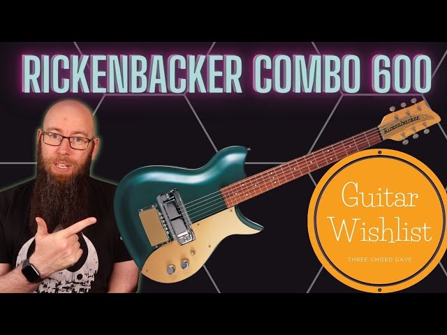 Guitar Wishlist 25 Rickenbacker Combo 600 - YouTube